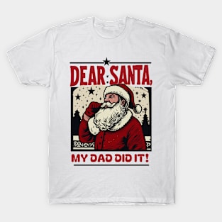 Dear Santa…My Dad Did It: Vintage Santa Art Design T-Shirt